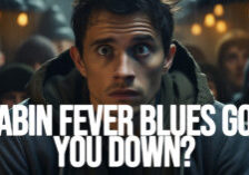 FUN-Cabin Fever Blues Got You Down__